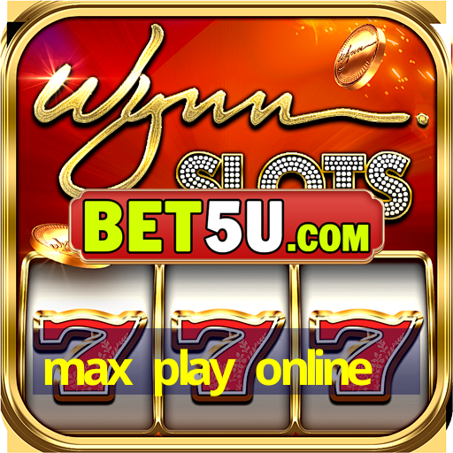 max play online